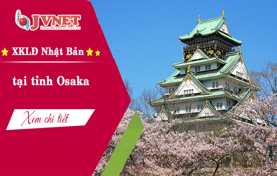 Có nên chọn OSAKA khi đi xuất khẩu lao động sang Nhật Bản ?